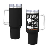 if PAPA can't fix it we're all screwed 40OZ cup