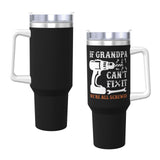 if grandpa can't fix it we're all screwed 40OZ cup