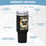 Best Dog Dad Ever 40OZ cup