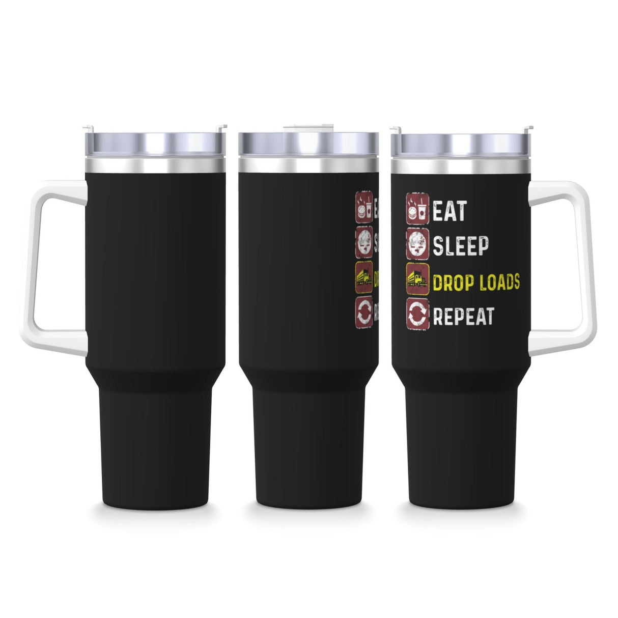 Eat Sleep Drop Loads Repeat 40OZ cup