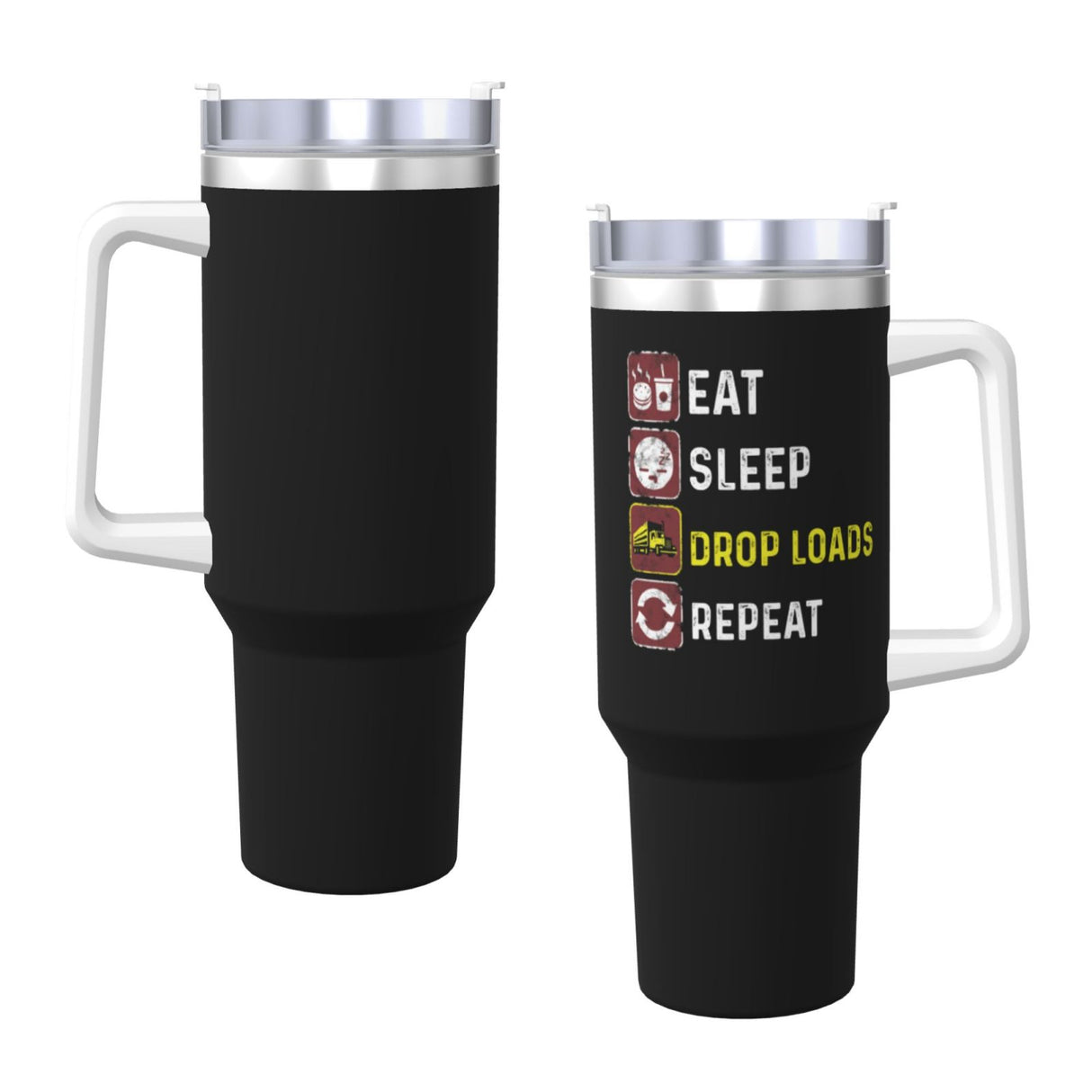 Eat Sleep Drop Loads Repeat 40OZ cup