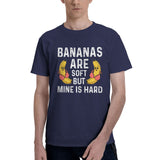 Bananas are soft but mine is hard T-Shirt