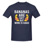 Bananas are soft but mine is hard T-Shirt