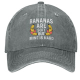 Bananas are soft but mine is hard Hat