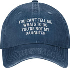 You Can't Tell Me Whats to Do You're Not My Daughter Hat Women Baseball Hat Trendy Hat