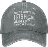 That's What I Do I Fish and I Know Things Hat Men Dad Hat Cute Cap