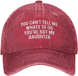 You Can't Tell Me Whats to Do You're Not My Daughter Hat Women Baseball Hat Trendy Hat