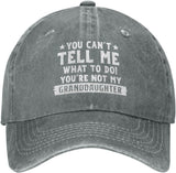 Funny Hat You Can't Tell Me Whats to Do You're Not My Granddaughter Cap Men Baseball Cap Vintage Cap Gray