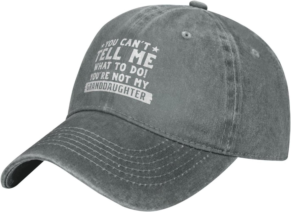 Funny Hat You Can't Tell Me Whats to Do You're Not My Granddaughter Cap Men Baseball Cap Vintage Cap Gray