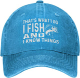 That's What I Do I Fish and I Know Things Hat Men Dad Hat Cute Cap