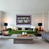 Ain't No Party Like A Diddy Party funny Flags for Room Teen Happy Tapestry for Wall Hanging Wall Art for Party 3x5 Ft, Retirement Gifts for Men