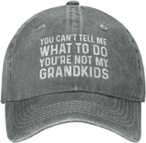 You Can't Tell Me What to Do You're Not My Grandkids Hat for Men Dad Hat Funny Hats