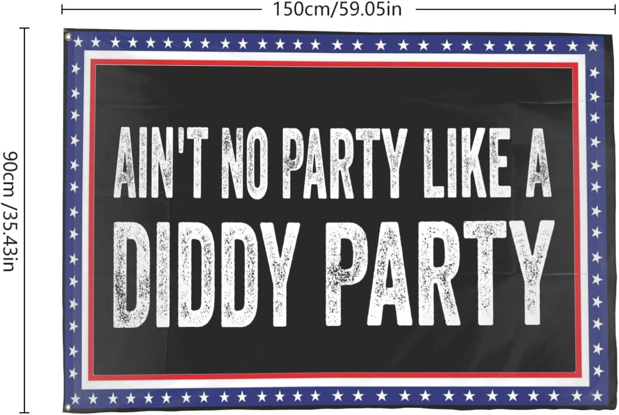 Ain't No Party Like A Diddy Party funny Flags for Room Teen Happy Tapestry for Wall Hanging Wall Art for Party 3x5 Ft, Retirement Gifts for Men