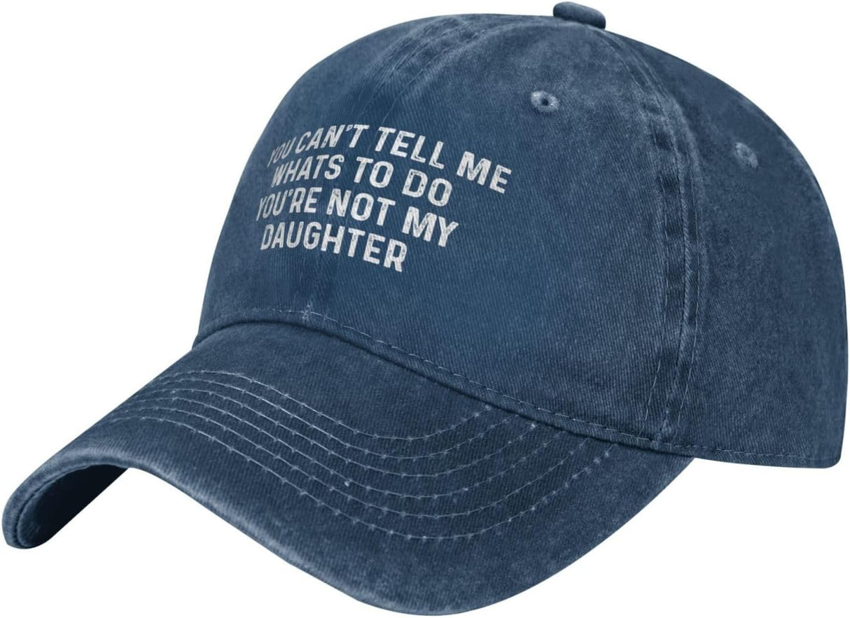 You Can't Tell Me Whats to Do You're Not My Daughter Hat Women Baseball Hat Trendy Hat