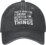 That's What I Do I Drink Scotch and I Know Things Hat for Men Dad Hats with Design Cap