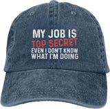 My Job is Top Secrets Even I Don't Know What I'm Doing Hat Women Dad Hats Cool Hats