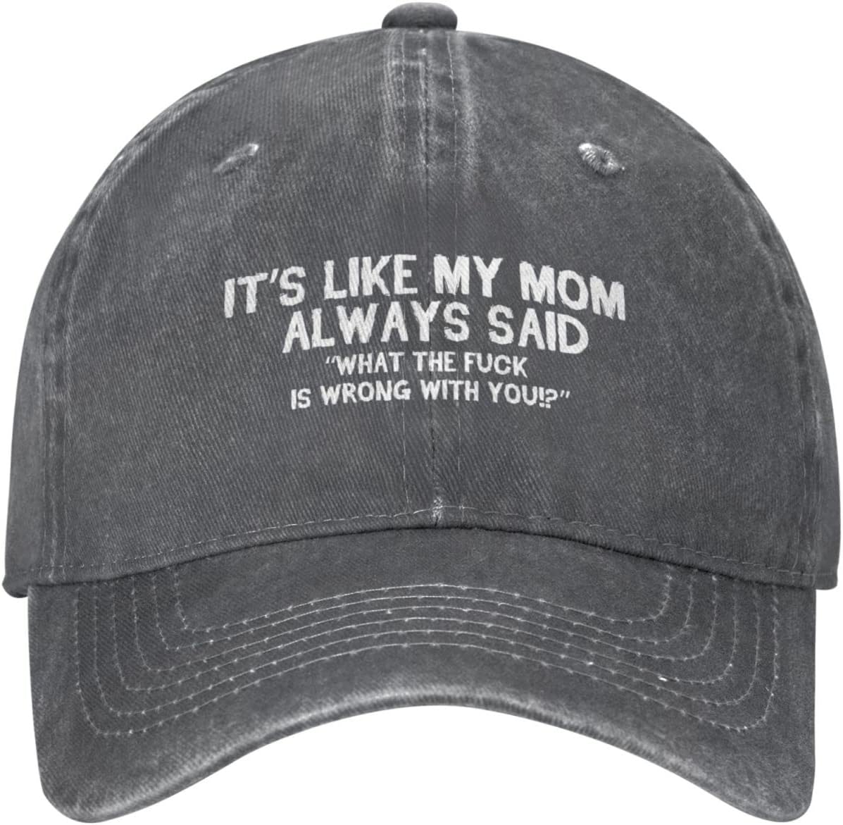 Funny Hat Its Like My Mom Always Said Whats The Fuck is Wrong with You Hat Women Dad Hat Graphic Caps Onlydads