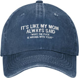 Funny Hat Its Like My Mom Always Said Whats The Fuck is Wrong with You Hat Women Dad Hat Graphic Caps Onlydads