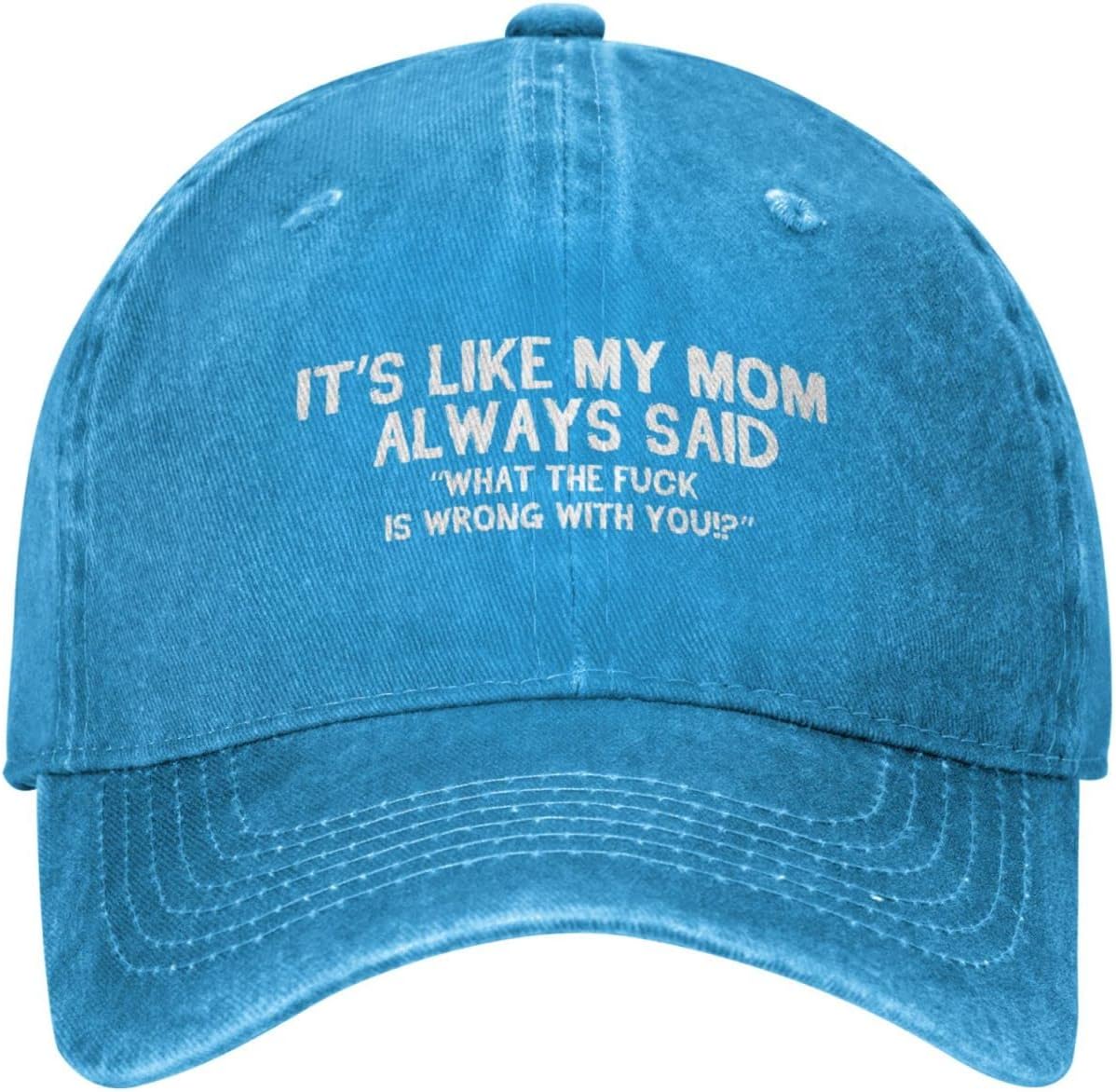 Funny Hat Its Like My Mom Always Said Whats The Fuck is Wrong with You Hat Women Dad Hat Graphic Caps Onlydads