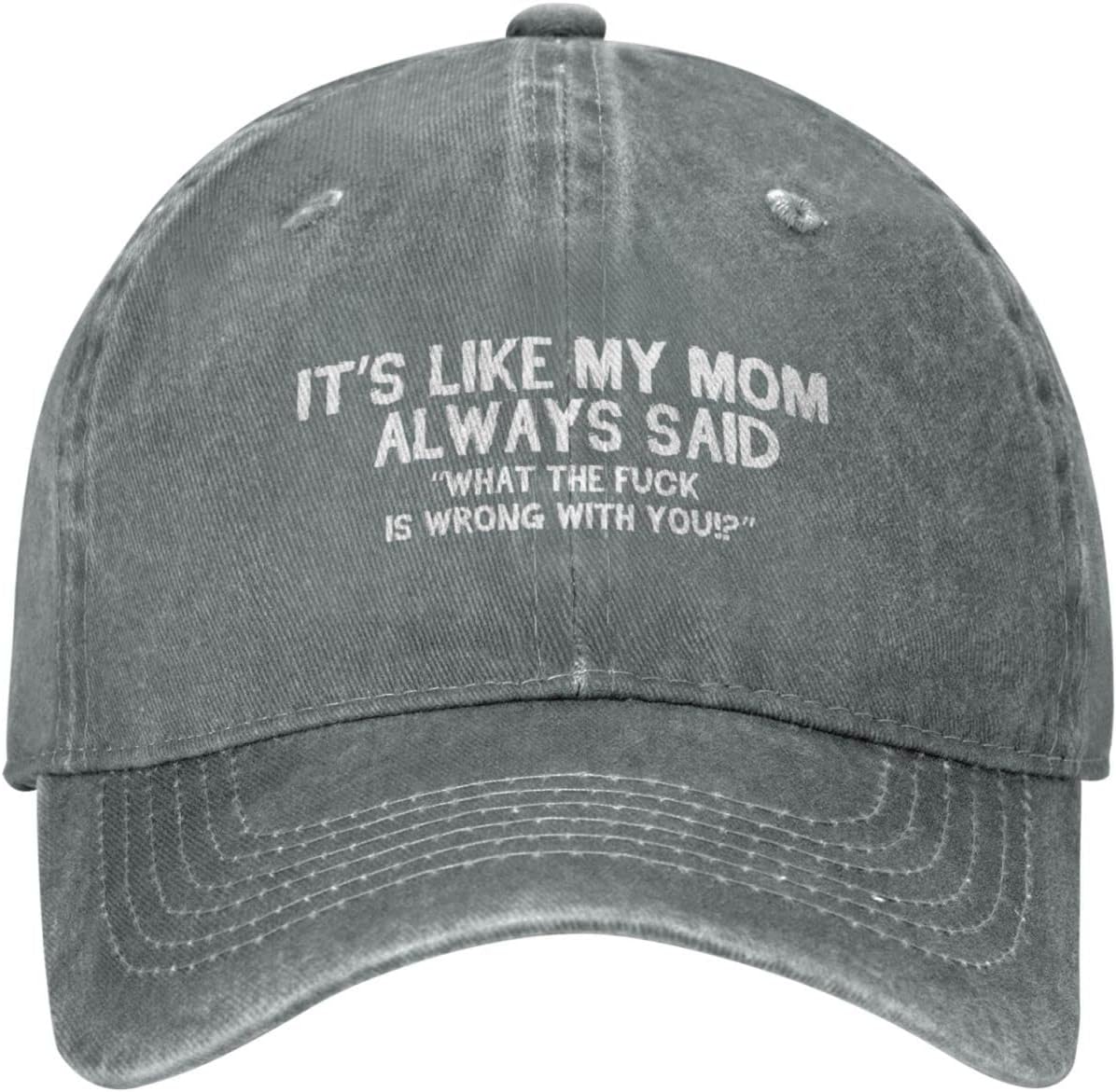 Funny Hat Its Like My Mom Always Said Whats The Fuck is Wrong with You Hat Women Dad Hat Graphic Caps Onlydads