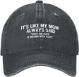 Funny Hat Its Like My Mom Always Said Whats The Fuck is Wrong with You Hat Women Dad Hat Graphic Caps Onlydads