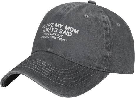 Funny Hat Its Like My Mom Always Said Whats The Fuck is Wrong with You Hat Women Dad Hat Graphic Caps Onlydads