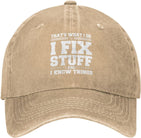 Gift for Dad I Fix Stuff and I Know Things Hat Gifts for Men Who Have Everything Unique Gifts for Men Gifts for Husband Onlydads