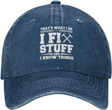 Gift for Dad I Fix Stuff and I Know Things Hat Gifts for Men Who Have Everything Unique Gifts for Men Gifts for Husband Onlydads