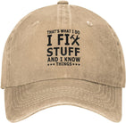 Gift for Dad I Fix Stuff and I Know Things Hat Gifts for Men Who Have Everything Unique Gifts for Men Gifts for Husband Onlydads