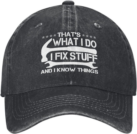 Gift for Dad I Fix Stuff and I Know Things Hat Gifts for Men Who Have Everything Unique Gifts for Men Gifts for Husband Onlydads