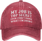 My Job is Top Secrets Even I Don't Know What I'm Doing Hat for Men Baseball Hats Graphic Cap Onlydads