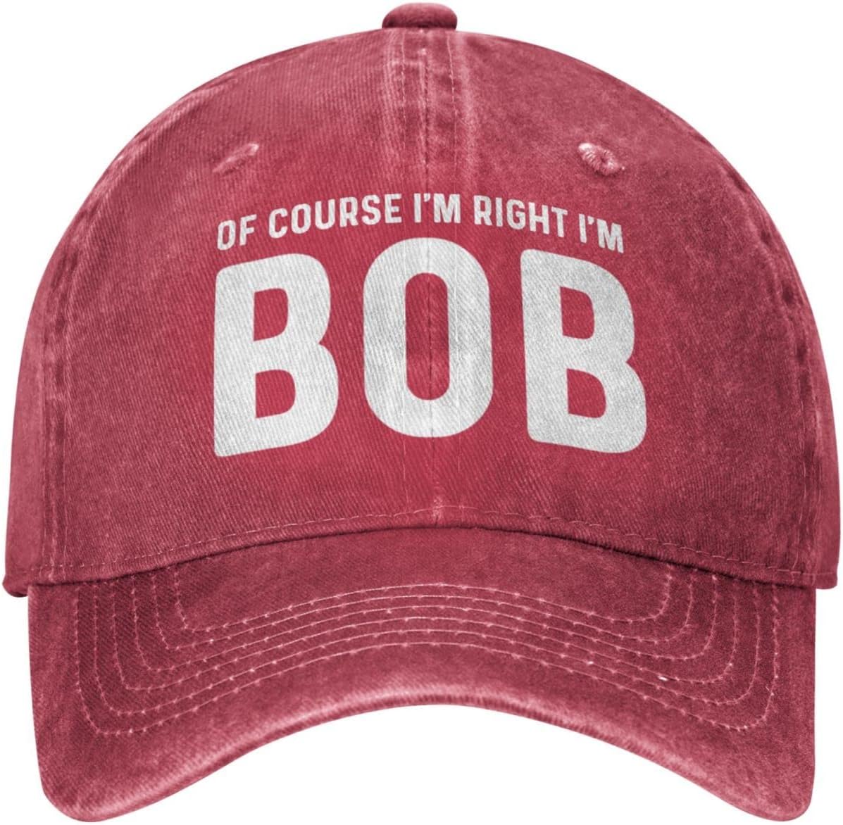 of Course I'm Right I'm Bob Hat for Men Dad Hats Graphic Hats Red Onlydads