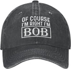 of Course I'm Right I'm Bob Hat for Men Dad Hats Trendy Hat Onlydads