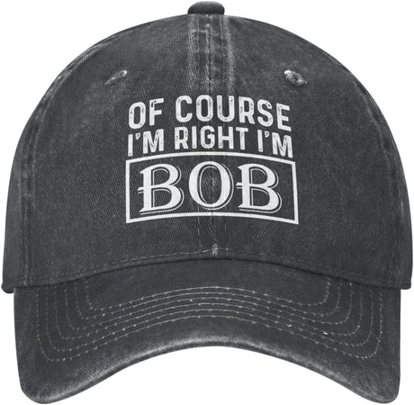 of Course I'm Right I'm Bob Hat for Men Dad Hats Trendy Hat Onlydads