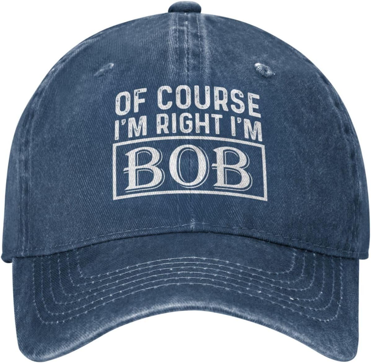 of Course I'm Right I'm Bob Hat for Men Dad Hats Trendy Hat Onlydads