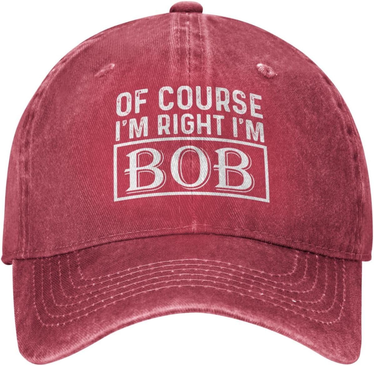 of Course I'm Right I'm Bob Hat for Men Dad Hats Trendy Hat Onlydads