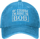 of Course I'm Right I'm Bob Hat for Men Dad Hats Trendy Hat Onlydads