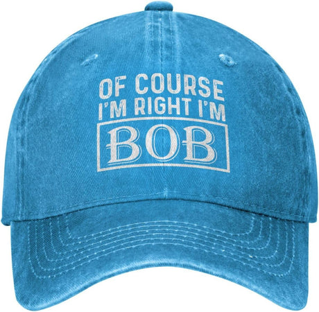 of Course I'm Right I'm Bob Hat for Men Dad Hats Trendy Hat Onlydads